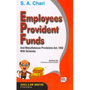 Asia Law House's Employees Provident Funds [EPF] & Miscellaneous Provisions Act, 1952 with Schemes by S. A. Chari
